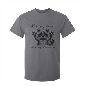 Funny Raccoon T Shirt For Kid Not My Trash Not My Dumpster TS09 Charcoal Print Your Wear
