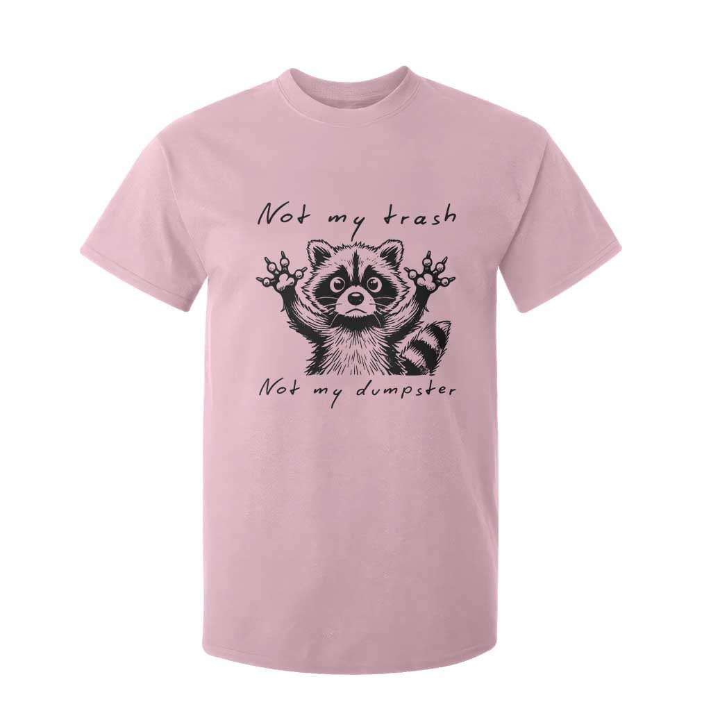 Funny Raccoon T Shirt For Kid Not My Trash Not My Dumpster TS09 Light Pink Print Your Wear