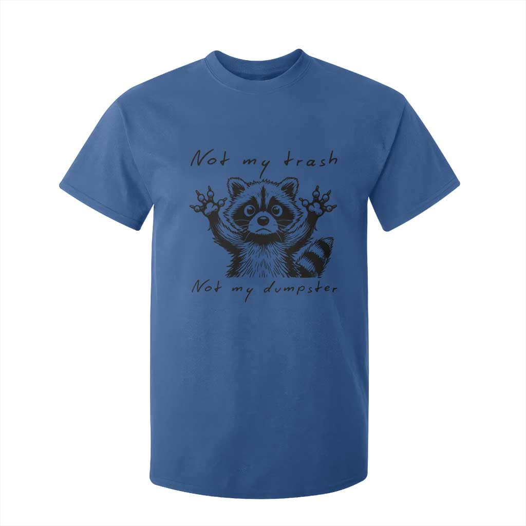 Funny Raccoon T Shirt For Kid Not My Trash Not My Dumpster TS09 Royal Blue Print Your Wear