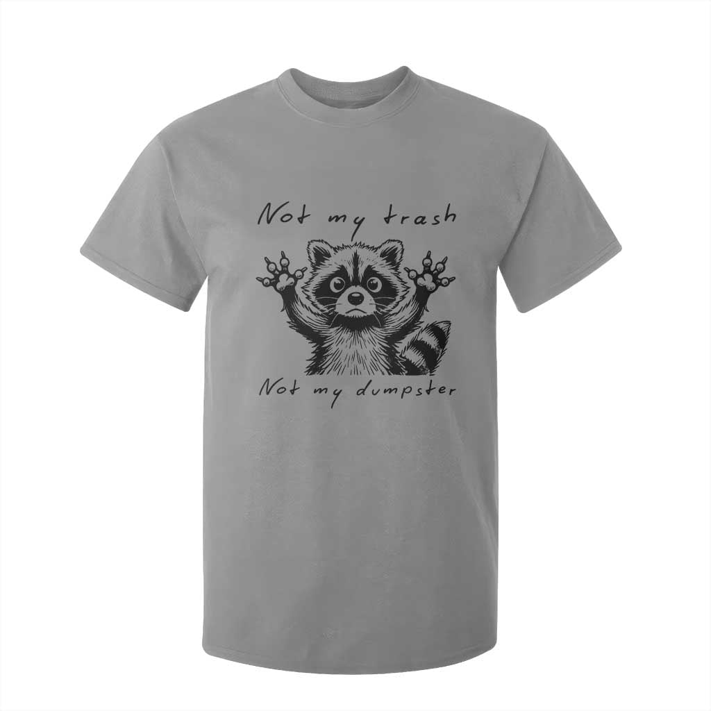 Funny Raccoon T Shirt For Kid Not My Trash Not My Dumpster TS09 Sport Gray Print Your Wear