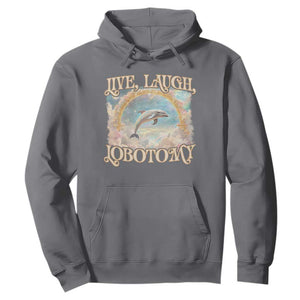 Funny Dolphin Meme Hoodie Live Laugh Lobotomy TS09 Charcoal Print Your Wear