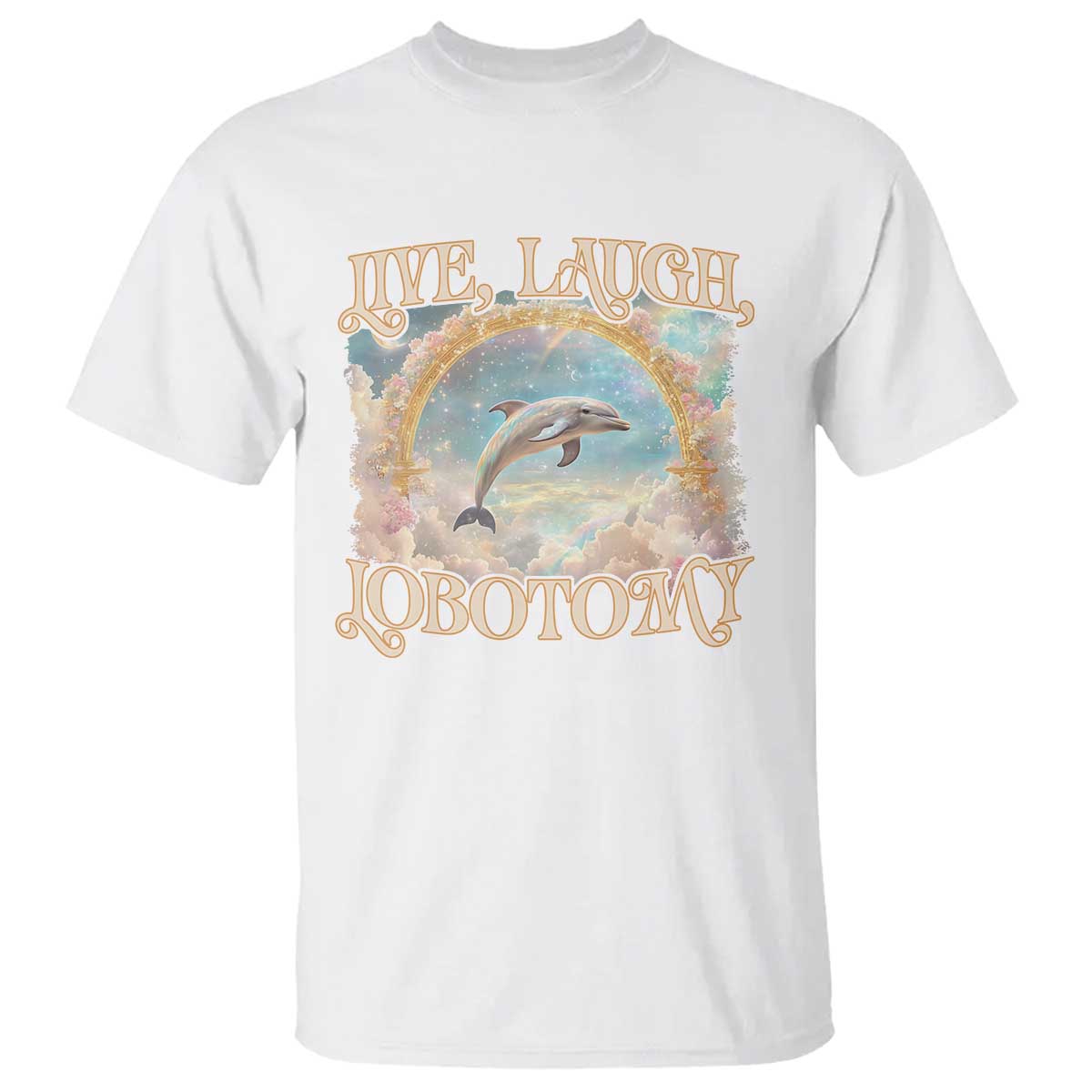 Funny Dolphin Meme T Shirt Live Laugh Lobotomy TS09 White Print Your Wear
