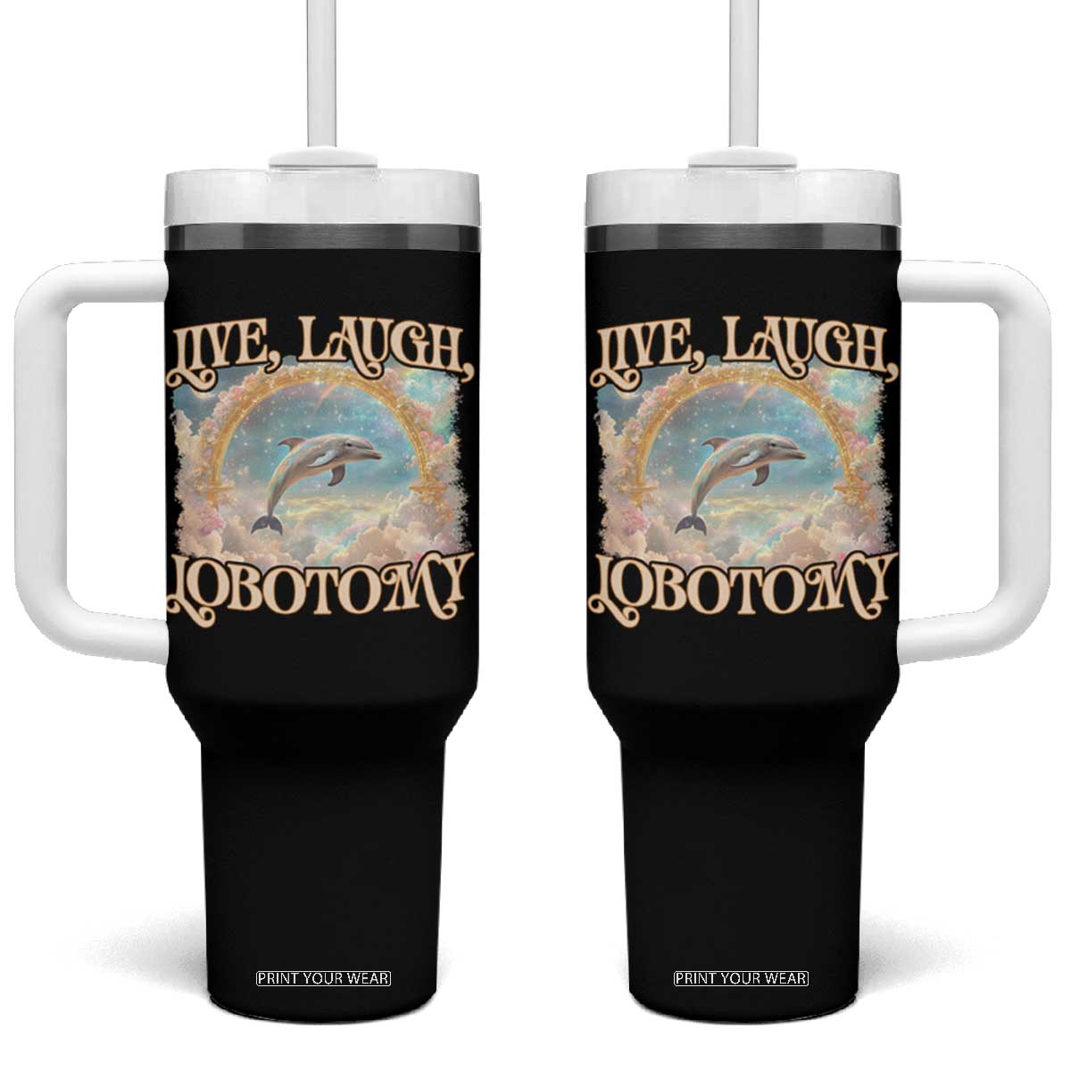 Funny Dolphin Meme Tumbler With Handle Live Laugh Lobotomy TS09 One Size: 40 oz Black Print Your Wear