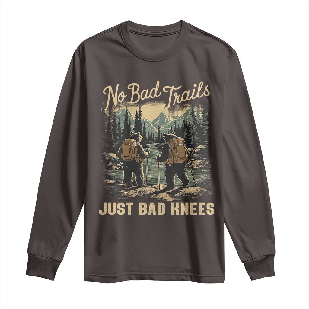 Hiking Long Sleeve Shirt No Bad Trails Just Bad Knees TS09 Dark Chocolate Print Your Wear