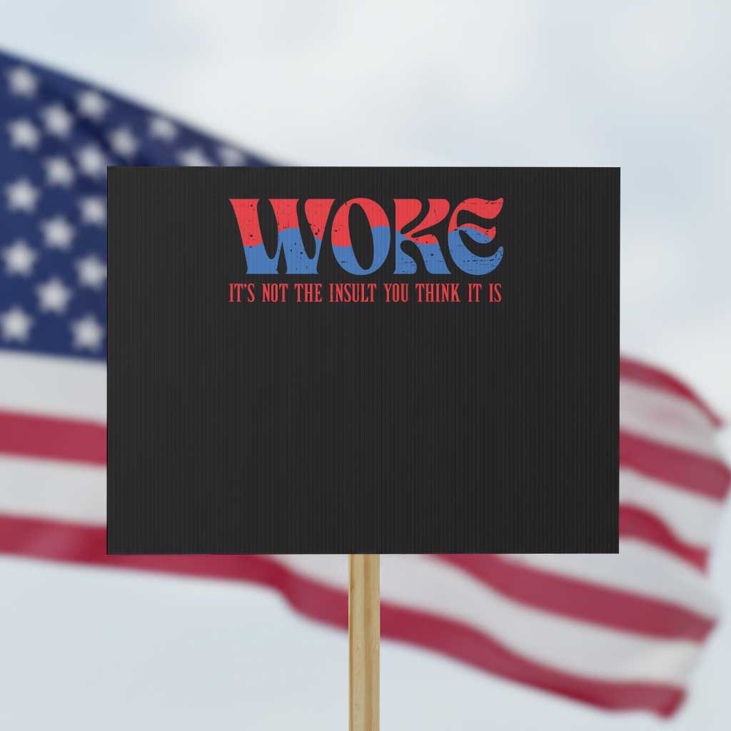 Woke It's Not An Insult You Think Protest Sign TS09 Horizontal 18