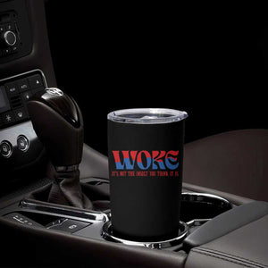 Woke It's Not An Insult You Think Tumbler Cup TS09 Print Your Wear