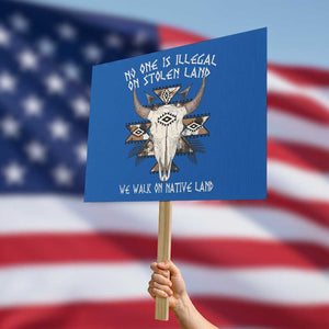 No One Is illegal On Stolen Land Protest Sign TS09 Horizontal 18" × 24" Blue Print Your Wear