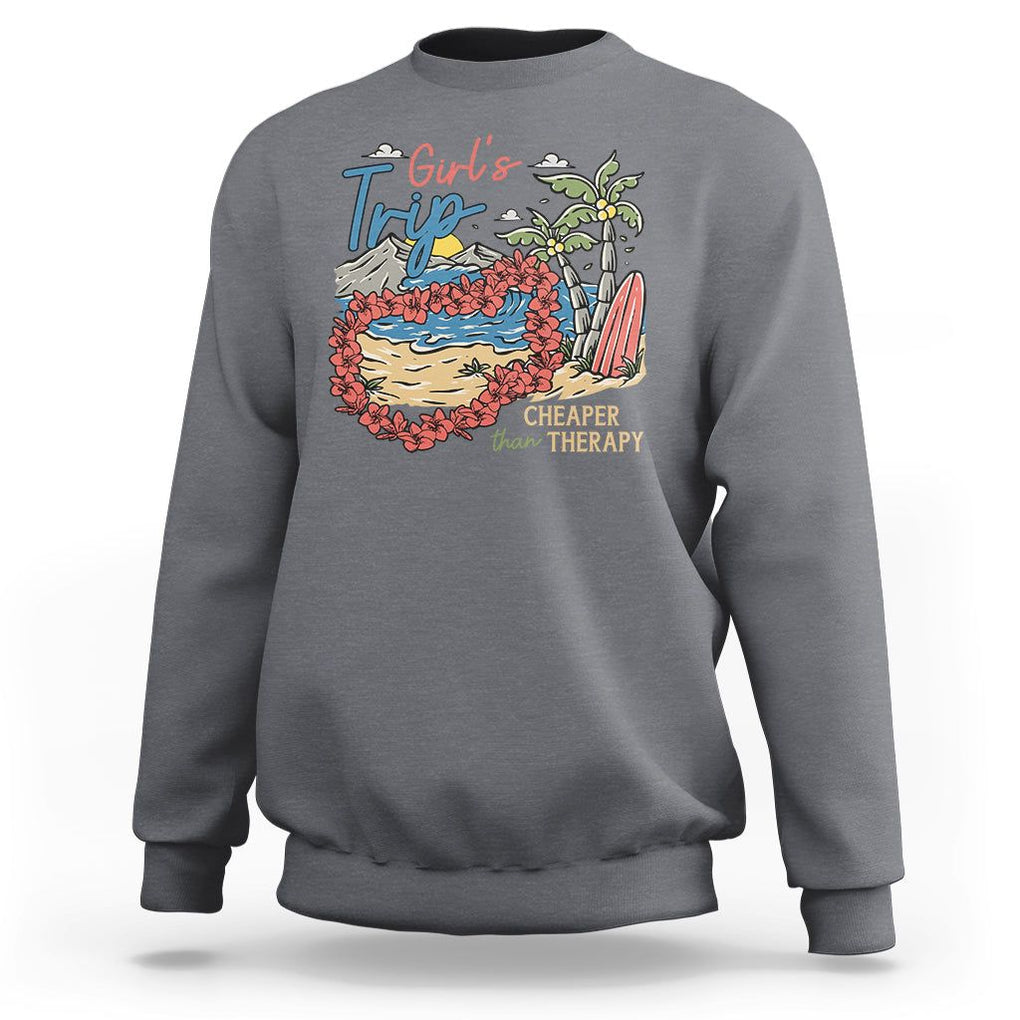 Summer Vacation Sweatshirt Girl's Trip Cheaper Than Therapy Beach TS09 Charcoal Print Your Wear