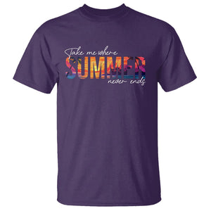 Take Me Where Summer Never Ends T Shirt TS09 Purple Print Your Wear