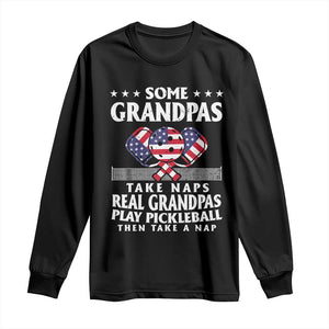 Funny Some Grandpas Take Naps Real Grandpas Play Pickleball Long Sleeve Shirt TS09 Black Print Your Wear