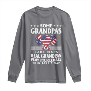 Funny Some Grandpas Take Naps Real Grandpas Play Pickleball Long Sleeve Shirt TS09 Charcoal Print Your Wear