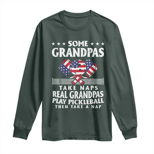 Funny Some Grandpas Take Naps Real Grandpas Play Pickleball Long Sleeve Shirt TS09 Dark Forest Green Print Your Wear