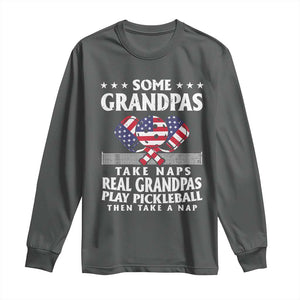 Funny Some Grandpas Take Naps Real Grandpas Play Pickleball Long Sleeve Shirt TS09 Dark Heather Print Your Wear