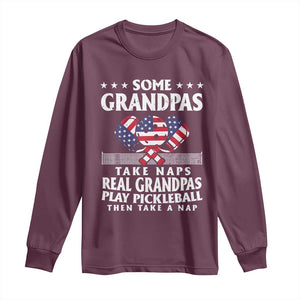 Funny Some Grandpas Take Naps Real Grandpas Play Pickleball Long Sleeve Shirt TS09 Maroon Print Your Wear