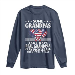 Funny Some Grandpas Take Naps Real Grandpas Play Pickleball Long Sleeve Shirt TS09 Navy Print Your Wear