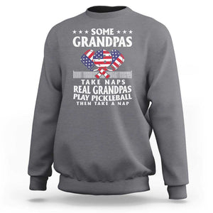 Funny Some Grandpas Take Naps Real Grandpas Play Pickleball Sweatshirt TS09 Charcoal Print Your Wear