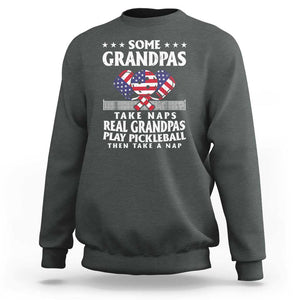 Funny Some Grandpas Take Naps Real Grandpas Play Pickleball Sweatshirt TS09 Dark Heather Print Your Wear