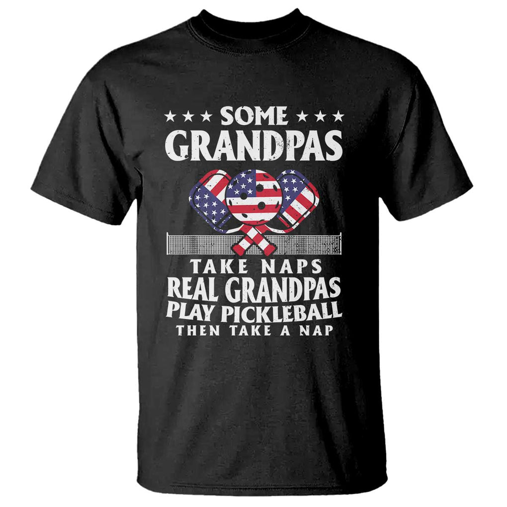 Funny Some Grandpas Take Naps Real Grandpas Play Pickleball T Shirt TS09 Black Print Your Wear