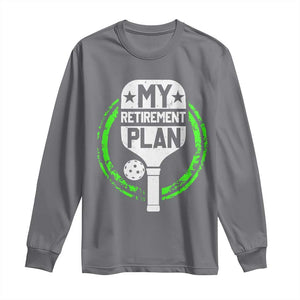 Funny Retirement Plan Retired Pickleball Player Long Sleeve Shirt TS09 Charcoal Print Your Wear