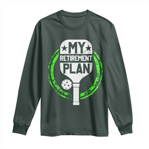 Funny Retirement Plan Retired Pickleball Player Long Sleeve Shirt TS09 Dark Forest Green Print Your Wear