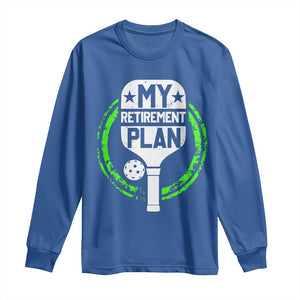 Funny Retirement Plan Retired Pickleball Player Long Sleeve Shirt TS09 Royal Blue Print Your Wear