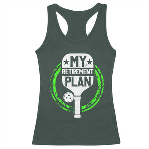 Funny Retirement Plan Retired Pickleball Player Racerback Tank Top TS09 Dark Forest Green Print Your Wear