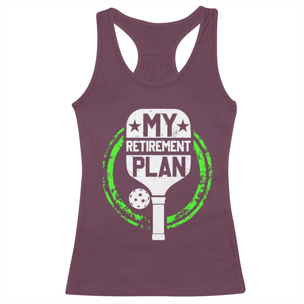 Funny Retirement Plan Retired Pickleball Player Racerback Tank Top TS09 Maroon Print Your Wear