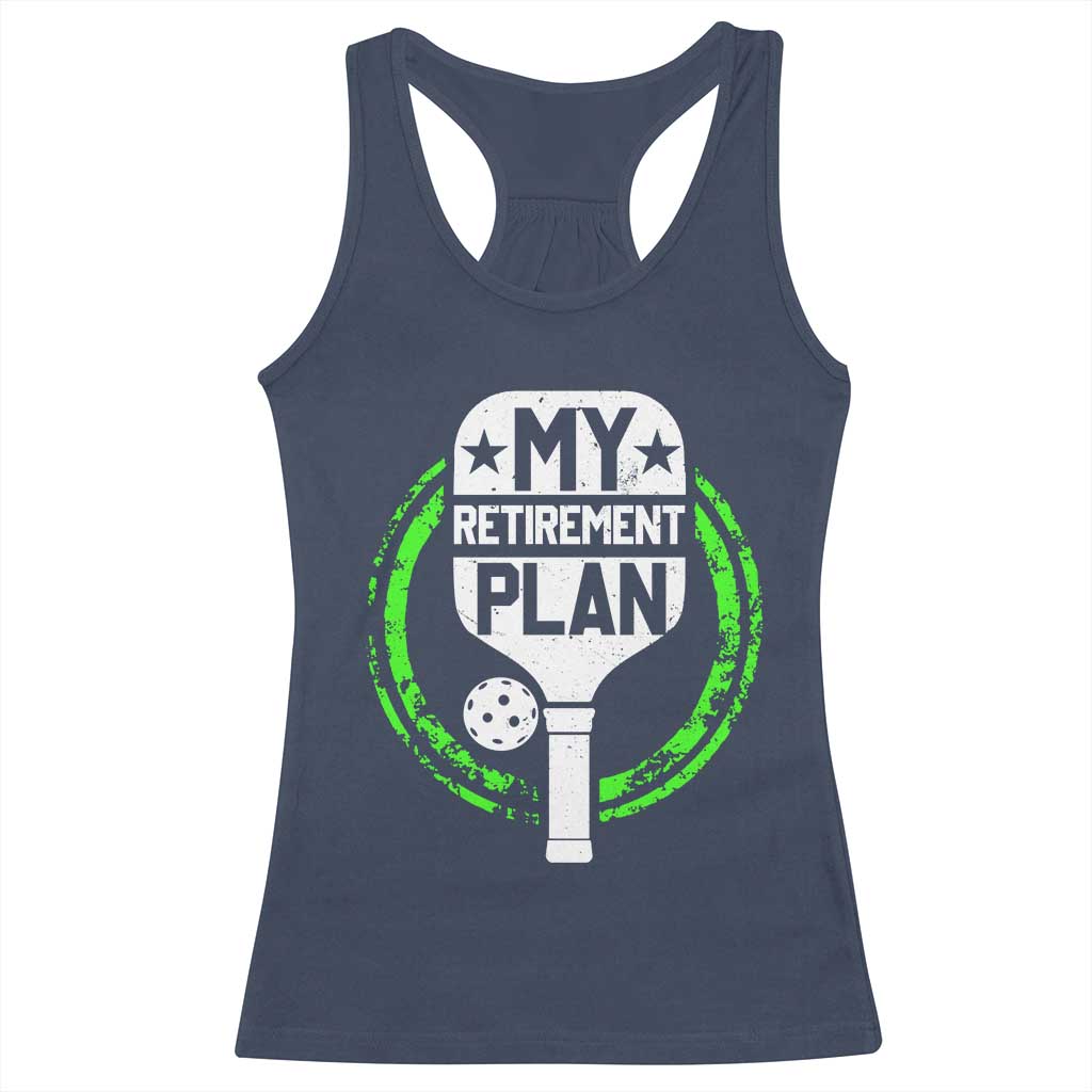 Funny Retirement Plan Retired Pickleball Player Racerback Tank Top TS09 Navy Print Your Wear