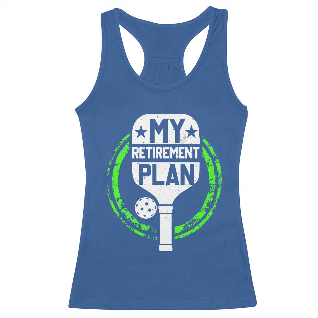 Funny Retirement Plan Retired Pickleball Player Racerback Tank Top TS09 Royal Blue Print Your Wear