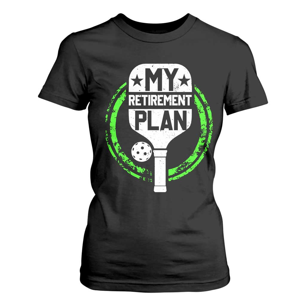 Funny Retirement Plan Retired Pickleball Player T Shirt For Women TS09 Black Print Your Wear