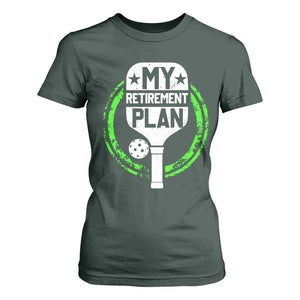 Funny Retirement Plan Retired Pickleball Player T Shirt For Women TS09 Dark Forest Green Print Your Wear