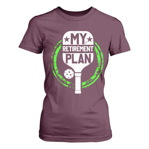 Funny Retirement Plan Retired Pickleball Player T Shirt For Women TS09 Maroon Print Your Wear