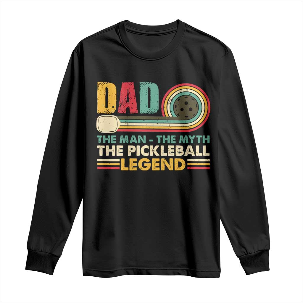 Pickleball Dad Long Sleeve Shirt The Man The Myth The Legend Retro TS09 Black Print Your Wear