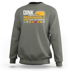 Funny Pickleball Sweatshirt Dink Responsibly Don't Get Smashed TS09 Military Green Print Your Wear