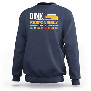 Funny Pickleball Sweatshirt Dink Responsibly Don't Get Smashed TS09 Navy Print Your Wear