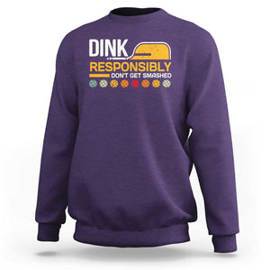 Funny Pickleball Sweatshirt Dink Responsibly Don't Get Smashed TS09 Purple Print Your Wear