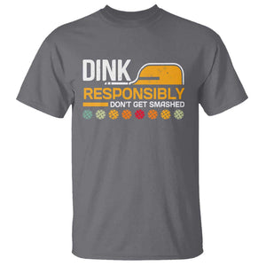 Funny Pickleball T Shirt Dink Responsibly Don't Get Smashed TS09 Charcoal Print Your Wear