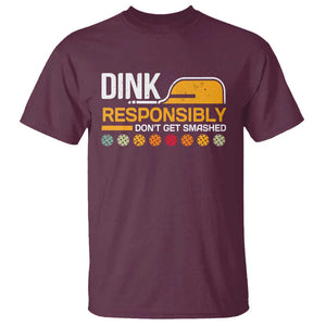 Funny Pickleball T Shirt Dink Responsibly Don't Get Smashed TS09 Maroon Print Your Wear