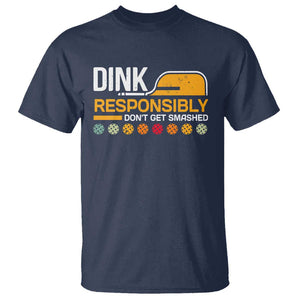 Funny Pickleball T Shirt Dink Responsibly Don't Get Smashed TS09 Navy Print Your Wear