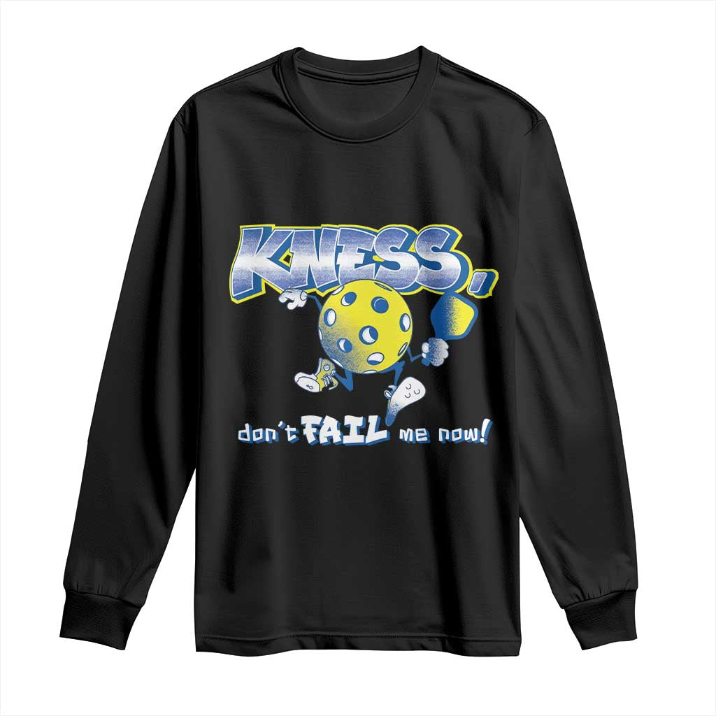 Funny Pickleball Long Sleeve Shirt Knees Don't Fail Me Now TS09 Black Print Your Wear