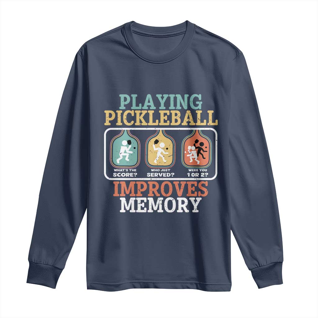 Funny Playing Pickleball Improves Memory Retro Long Sleeve Shirt TS09 Navy Print Your Wear