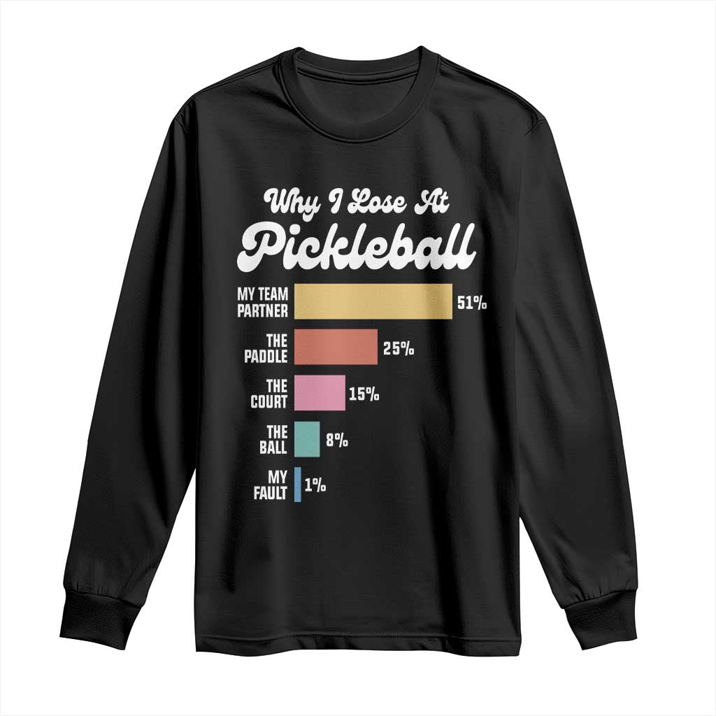 Funny Why I Lose At Pickleball Long Sleeve Shirt TS09 Black Print Your Wear