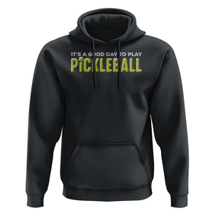 It's A Good Day To Play Pickleball Hoodie TS09 Black Print Your Wear