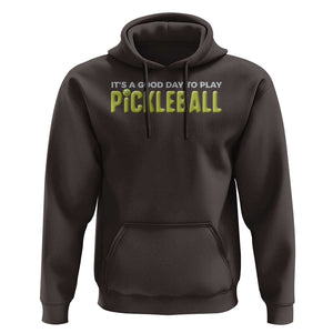 It's A Good Day To Play Pickleball Hoodie TS09 Dark Chocolate Print Your Wear