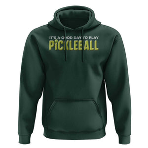 It's A Good Day To Play Pickleball Hoodie TS09 Dark Forest Green Print Your Wear