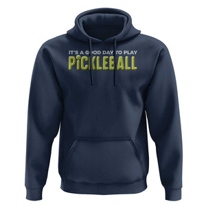 It's A Good Day To Play Pickleball Hoodie TS09 Navy Print Your Wear