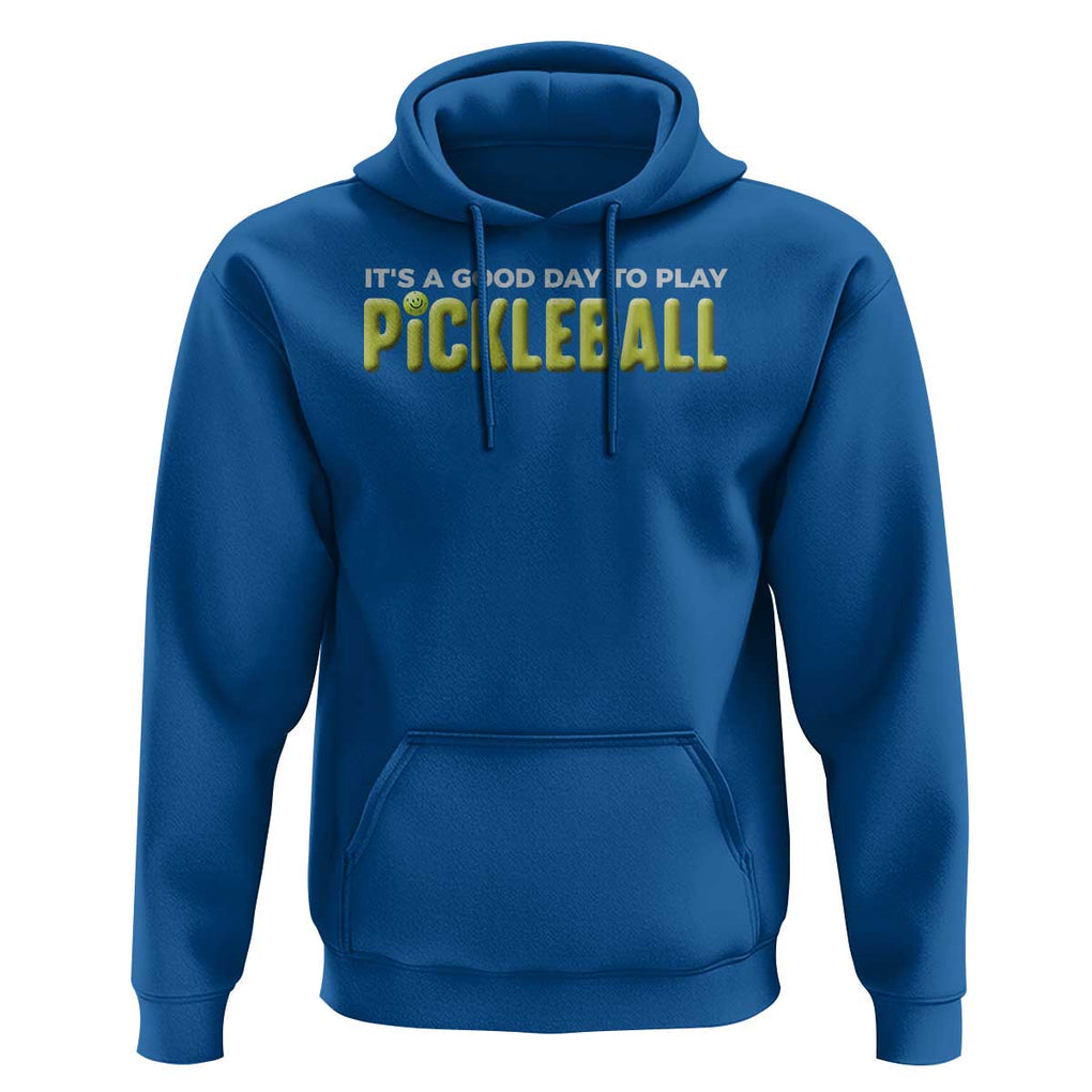 It's A Good Day To Play Pickleball Hoodie TS09 Royal Blue Print Your Wear
