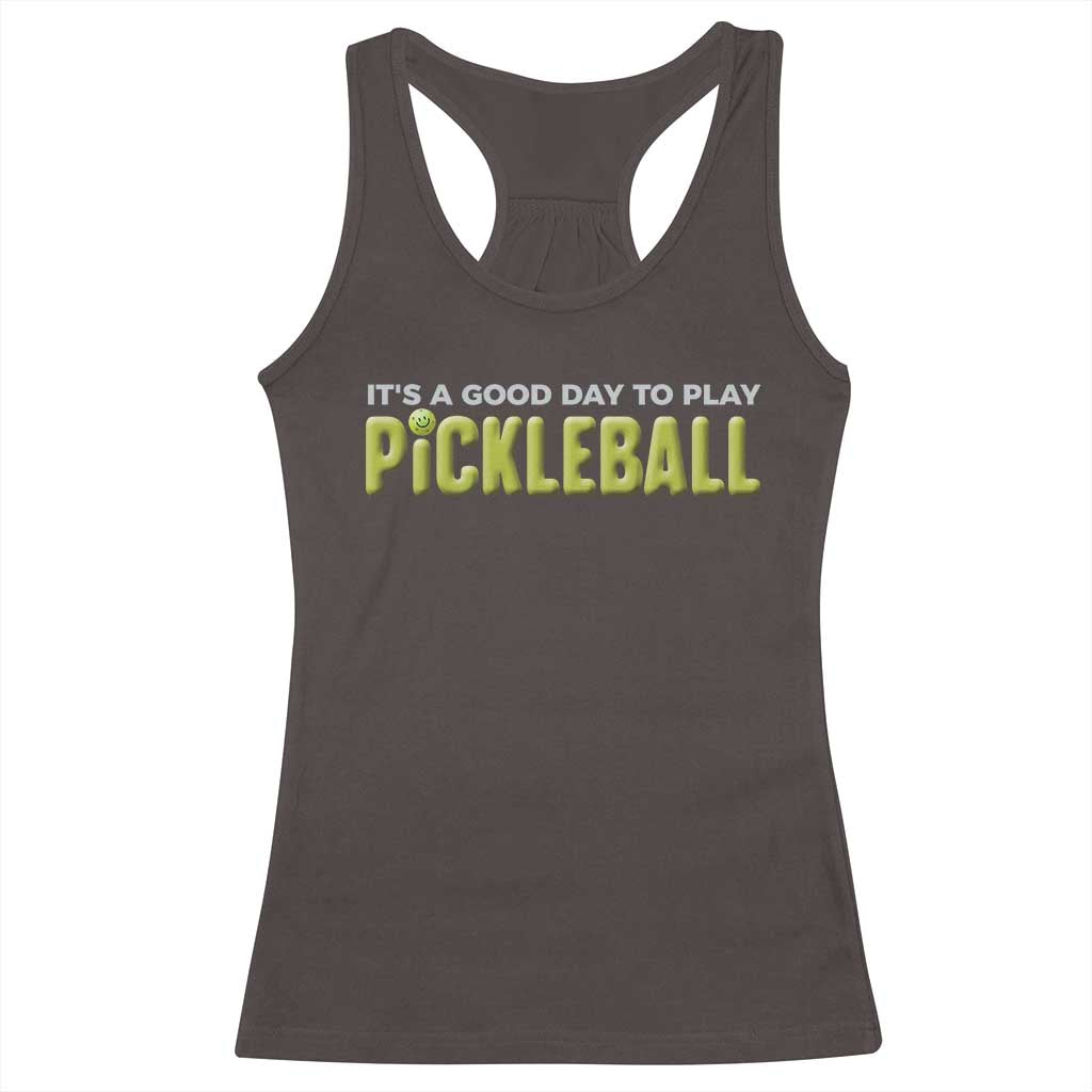 It's A Good Day To Play Pickleball Racerback Tank Top TS09 Dark Chocolate Print Your Wear