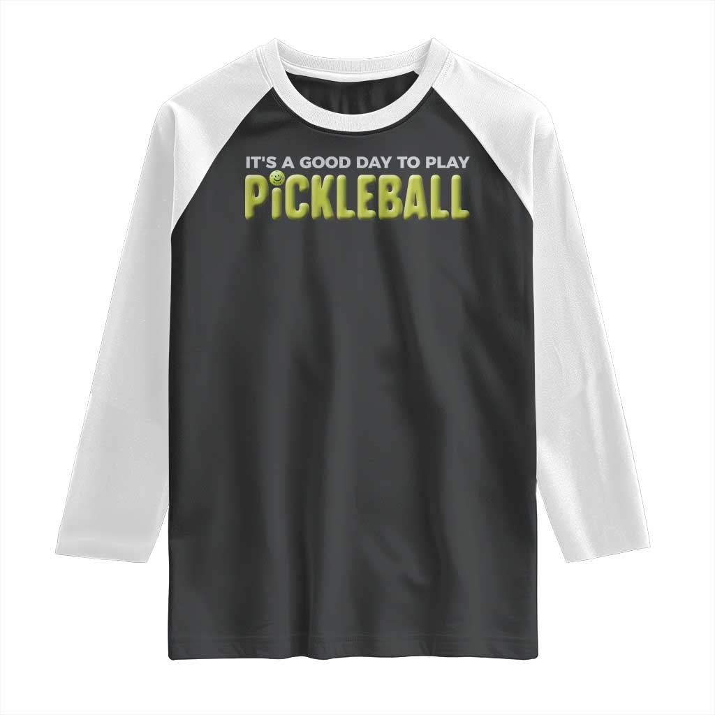 It's A Good Day To Play Pickleball Raglan Shirt TS09 Black White Print Your Wear