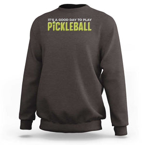 It's A Good Day To Play Pickleball Sweatshirt TS09 Dark Chocolate Print Your Wear